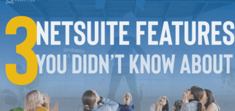 Salora’s Guide to Navigating NetSuite: 3 NetSuite Features You Didn’t Know About (Probably*)