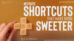 Salora’s Guide to Navigating NetSuite: NetSuite Shortcuts that make Work Sweeter!