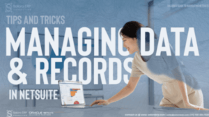 Tips for Managing Records and Data in NetSuite