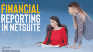 Salora’s Guide to Navigating NetSuite: Financial Reporting Part 2
