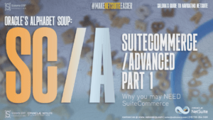 SuiteCommerce/Advanced (SC/A): Oracle’s Alphabet Soup